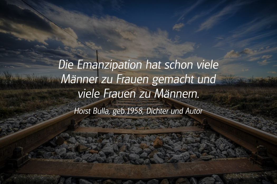 Spruch: Die Emanzipation. Horst Bulla