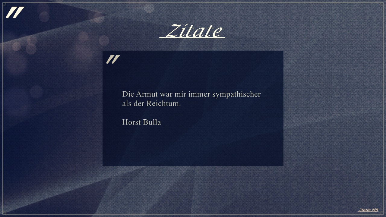 Zitat: "Die Armut war mir immer sympathischer" von Horst Bulla