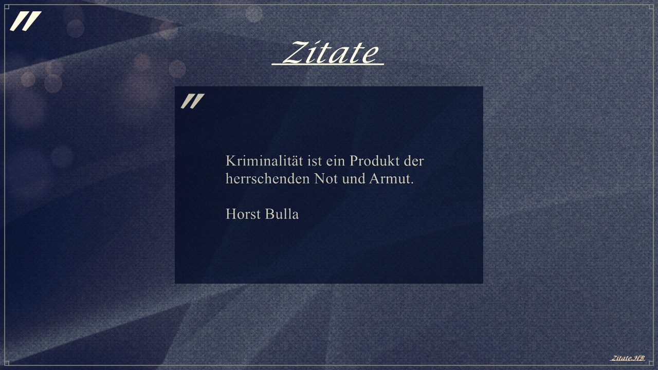 Zitat: "Kriminalität ist ein Produkt" von Horst Bulla