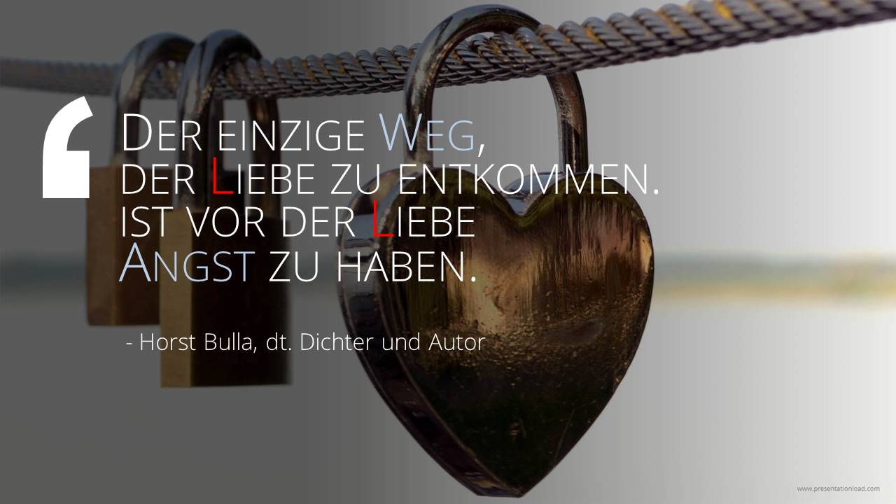 Spruch-Bild: Der einzige Weg, der Liebe zu entkommen. (Horst Bulla)