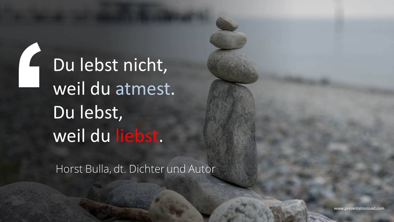 Spruch-Bild: Du lebst nicht, weil du atmest. (Horst Bulla)