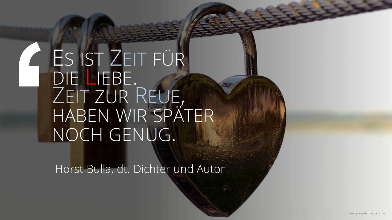 Spruch-Bild: Es ist Zeit für die Liebe. (Horst Bulla)
