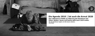 Die Lobbyismus Politik geht weiter. Die Agenda 2010 ist auch die bleibende und kommende  Armut 2020. - Horst Bulla